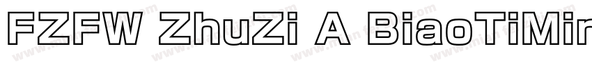 FZFW ZhuZi A BiaoTiMinChoS字体转换